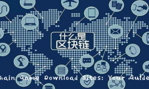 Discover the Best Second Blockchain Game Download Sites: Your Guide to the Next Gaming Revolution